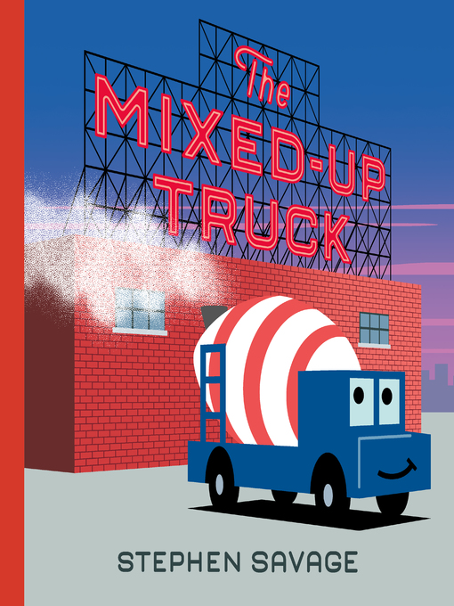 Title details for The Mixed-Up Truck by Stephen Savage - Wait list